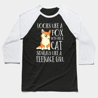 Looks Like a Fox acts like a cat squeals like a teenage girl Baseball T-Shirt